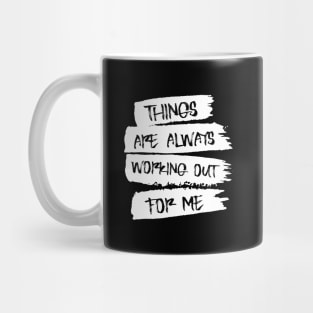 Things are always working out for me, Positive affirmation Mug